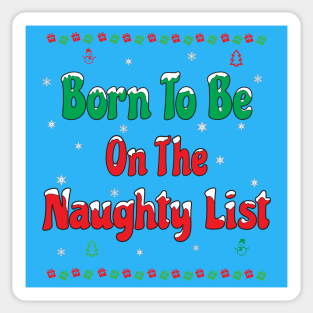 CHRISTMAS BORN TO BE ON THE NAUGHTY LIST! Sticker